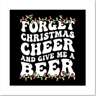 Forget Christmas Cheer And Give Me A Beer Posters and Art